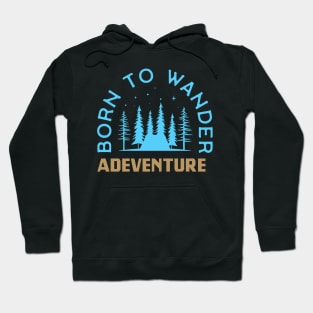 Born to wander adevntures Hoodie